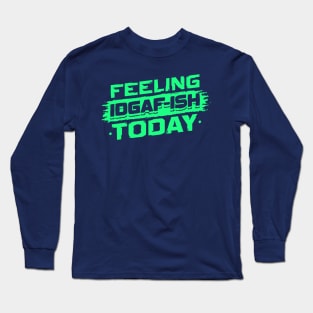 Feeling Idgaf-Ish Today T shirt Long Sleeve T-Shirt